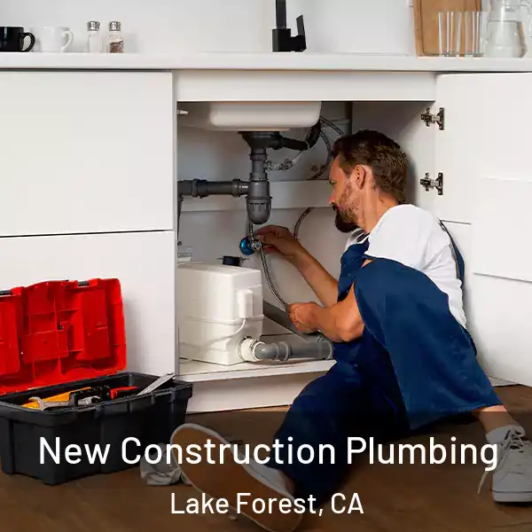  New Construction Plumbing Lake Forest, CA