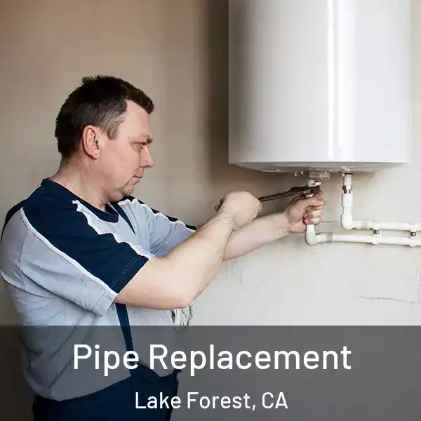 Pipe Replacement Lake Forest, CA