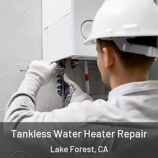  Tankless Water Heater Repair Lake Forest, CA