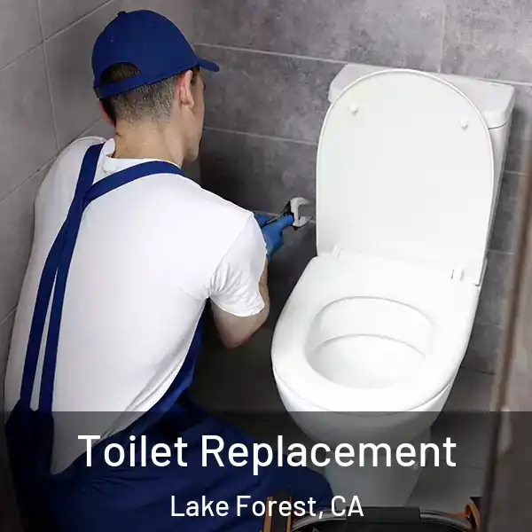  Toilet Replacement Lake Forest, CA